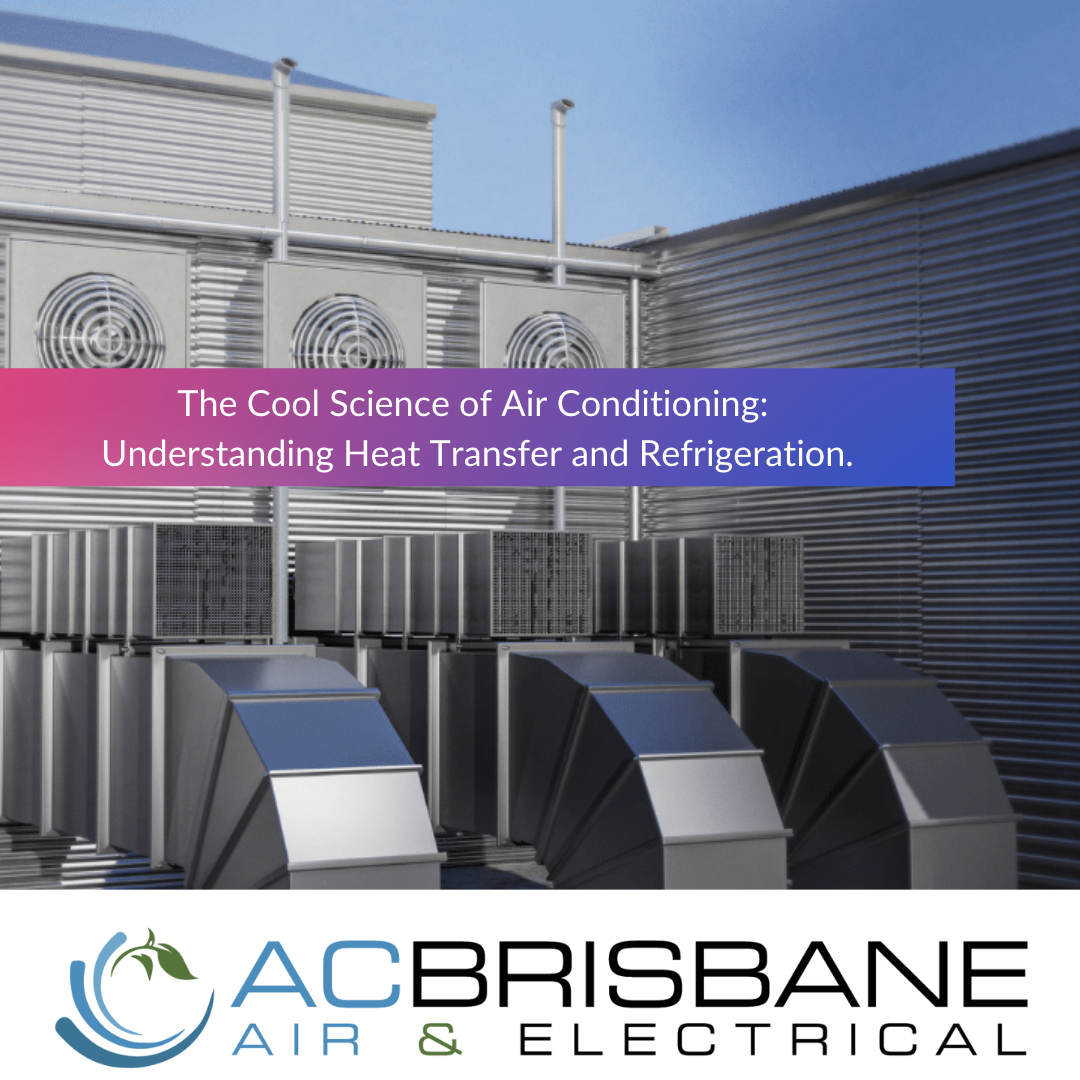 The Cool Science of Air Conditioning: Understanding Heat Transfer and Refrigeration