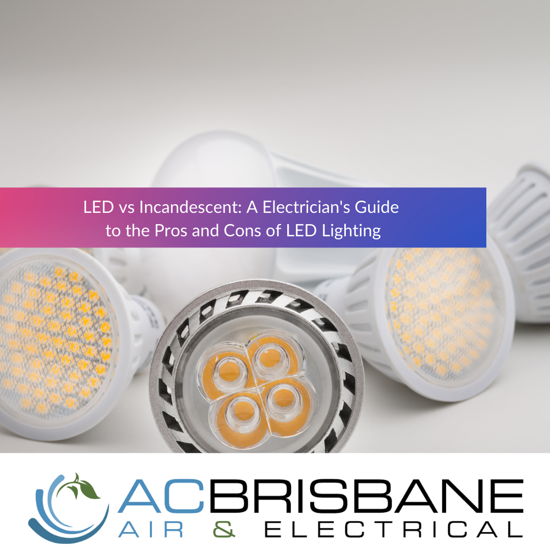 LED vs Incandescent: A Electrician's Guide to the Pros and Cons of LED Lighting