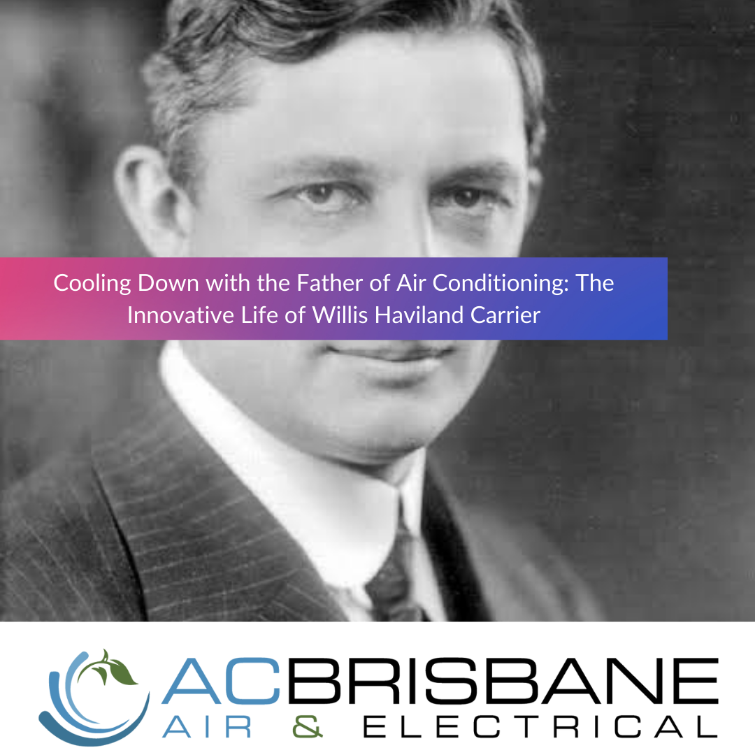 Who Invented Air Conditioning: The Innovative Life of Willis Carrier
