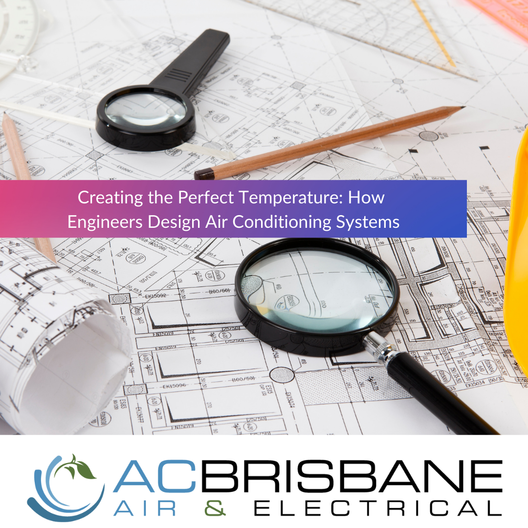 Creating the Perfect Temperature: How Engineers Design Air Conditioning Systems