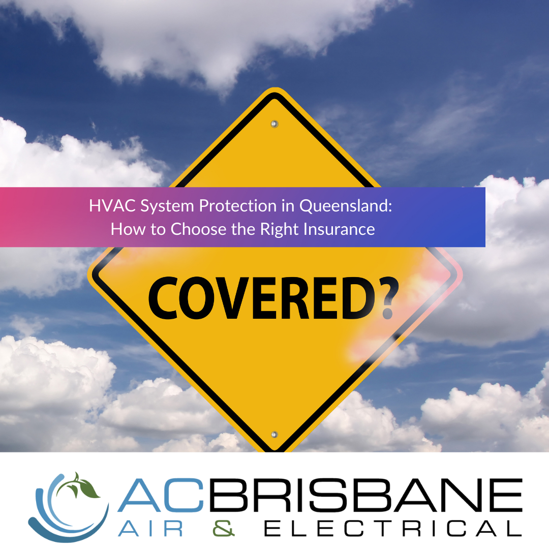 HVAC System Protection in Queensland: How to Choose the Right Insurance