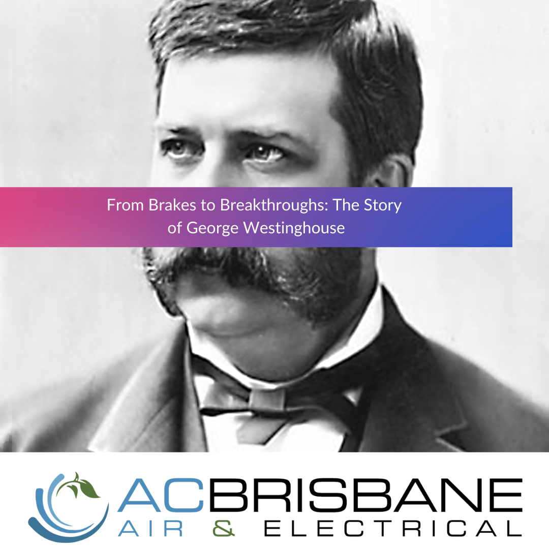 From Brakes to Breakthroughs: The Story of George Westinghouse