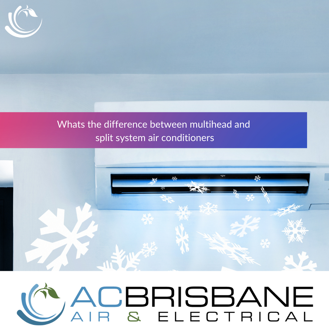 Whats the difference between multihead and split system air conditioners
