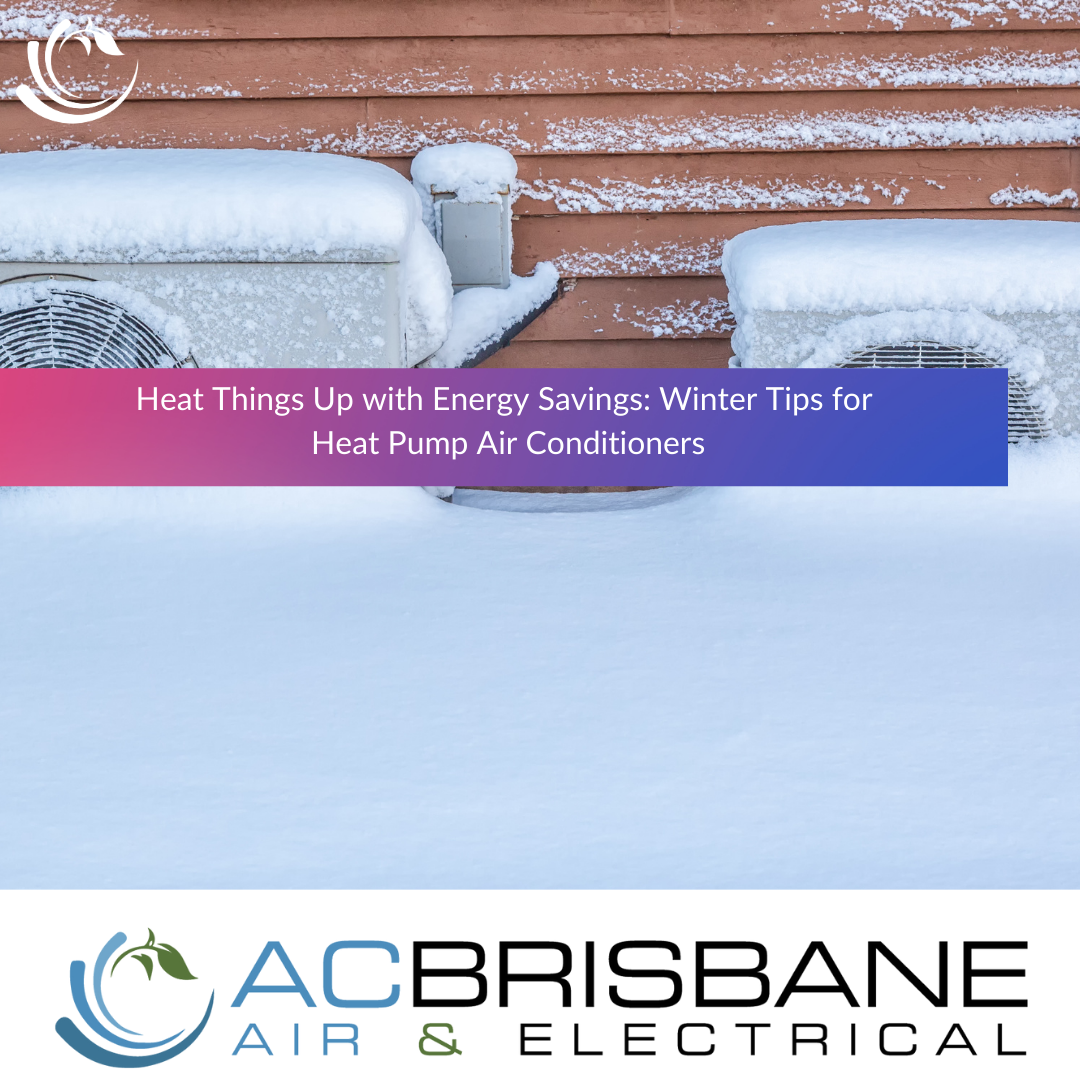 Heat Things Up with Energy Savings: Winter Tips for Heat Pump Air Conditioners