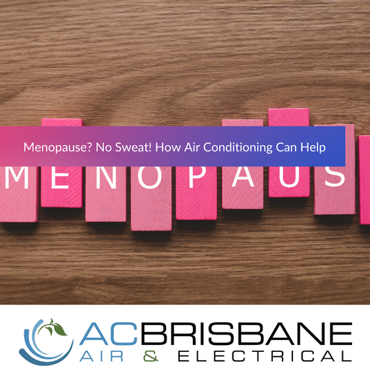 Menopause? No Sweat! How Air Conditioning Can Help