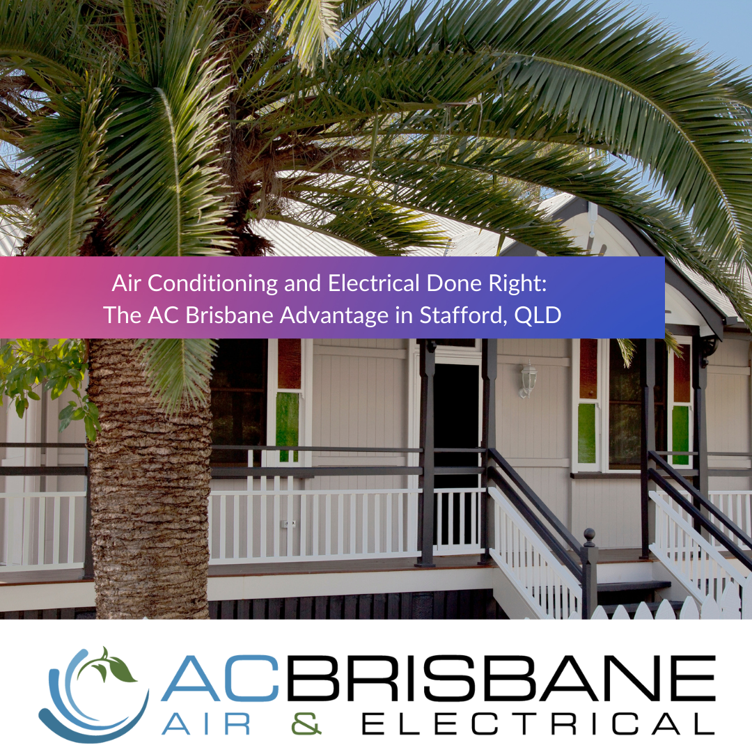 Air Conditioning and Electrical Done Right: The AC Brisbane Advantage in Brisbane North, QLD